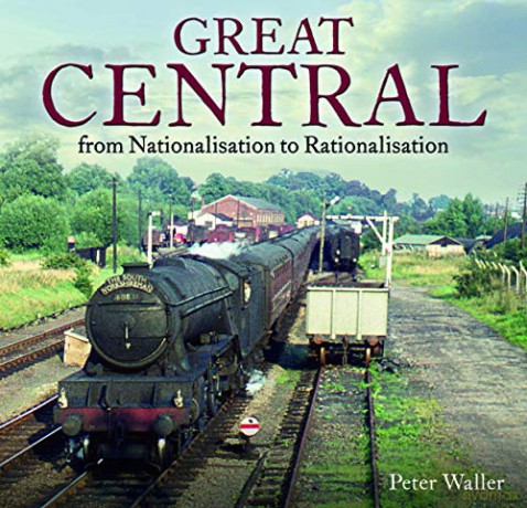 Great Central: From Nationalisation to Rationalisation [KSIĄŻKA]