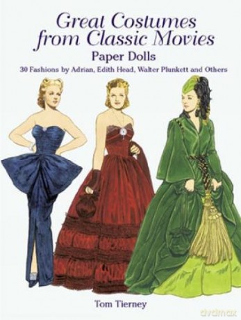 Great Costumes from Classic Movies Paper Dolls: 30 Fashions by Adrian, Edith Head, Walter Plunkett and Others (Dover Paper Dolls) - Tom Tierney [KSIĄŻKA]