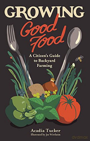 Growing Good Food: A Citizen's Guide to Backyard Carbon Farming: A Citizen's Guide to Backyard Farming [KSIĄŻKA]