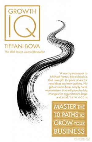 Growth IQ: Master the 10 Paths to Grow Your Business - Tiffani Bova [KSIĄŻKA]