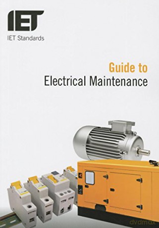 Guide to Electrical Maintenance (IET Standards) [KSIĄŻKA]