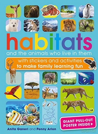Habitats and the Animals Who Live in Them: Stickers and Activities for All the Family to Make Learning Fun (Sticker Books): With Stickers and Activities to Make Family Learning Fun [KSIĄŻKA]