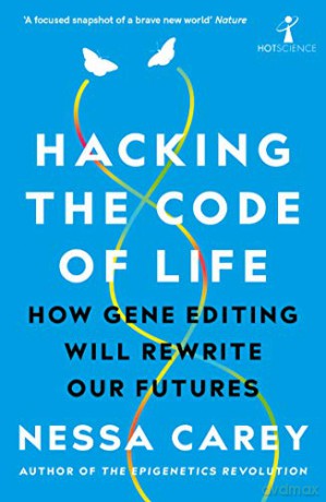 Hacking the Code of Life: How gene editing will rewrite our futures (Hot Science) [KSIĄŻKA]