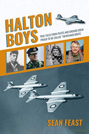 Halton Boys: True Tales from Pilots and Ground Crew Proud to be called 'Trenchard Brats' [KSIĄŻKA]