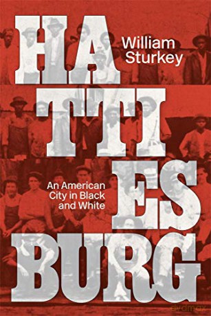 Hattiesburg: An American City in Black and White - William Sturkey [KSIĄŻKA]