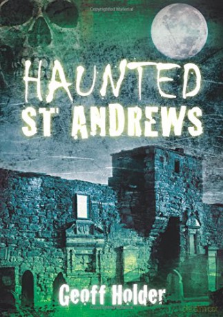 Haunted St. Andrews (Haunted (History Press)) [KSIĄŻKA]
