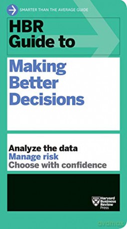 HBR Guide to Making Better Decisions [KSIĄŻKA]