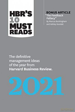 HBR's 10 Must Reads 2021: The Definitive Management Ideas of the Year from Harvard Business Review (with bonus article "The Feedback Fallacy" by Marcus Buckingham and Ashley Goodall) [KSIĄŻKA]