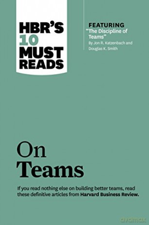 HBR's 10 Must Reads on Teams (with featured article "The Discipline of Teams," by Jon R. Katzenbach and Douglas K. Smith) [KSIĄŻKA]