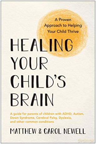 Healing Your Child's Brain: A Proven Approach to Helping Your Child Thrive - Matthew Newell [KSIĄŻKA]
