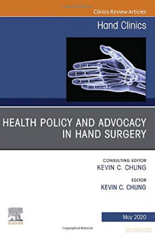 Health Policy and Advocacy in Hand Surgery, An Issue of Hand Clinics (Volume 36-2) (The Clinics: Orthopedics, Volume 36-2) - Kevin C. Chung [KSIĄŻKA]