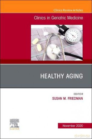 Healthy Aging, An Issue of Clinics in Geriatric Medicine (Volume 36-4) (The Clinics: Internal Medicine, Volume 36-4) - Susan M. Friedman [KSIĄŻKA]