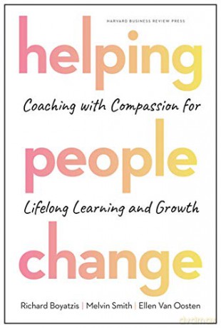 Helping People Change: Coaching with Compassion for Lifelong Learning and Growth - Richard Boyatzis [KSIĄŻKA]