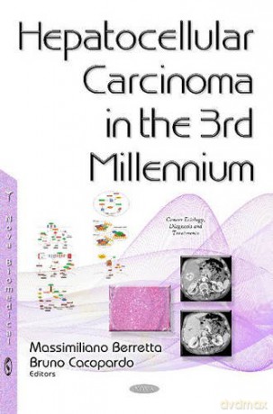 Hepatocellular Carcinoma in the 3rd Millennium (Cancer Etiology, Diagnosis and Treatments) [KSIĄŻKA]