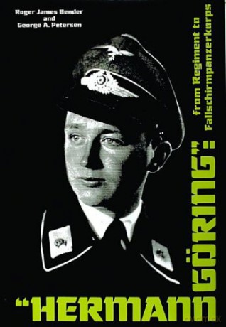 Hermann Goring: From Regiment to Fallschirmpanzerkorps - Roger James Bender [KSIĄŻKA]