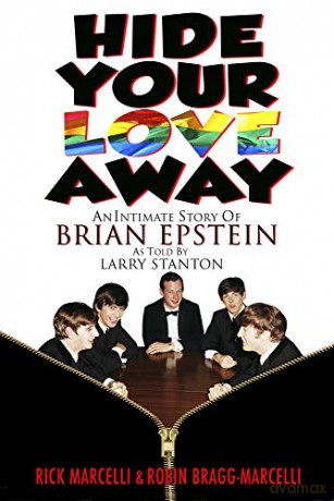 Hide Your Love Away: An Intimate Story of Brian Epstein as told by Larry Stanton [KSIĄŻKA]