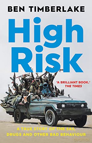 High Risk: A True Story of the SAS, Drugs and Other Bad Behaviour - Ben Timberlake [KSIĄŻKA]