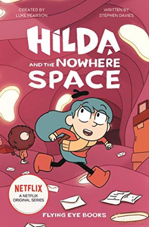 Hilda and the Nowhere Space (Hilda Netflix Original Series Fiction): 3 (Hilda Netflix Original Series Tie-In Fiction) [KSIĄŻKA]