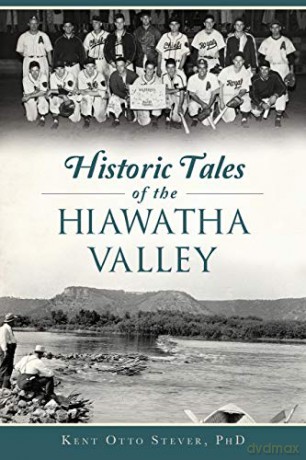 Historic Tales of the Hiawatha Valley (Arcadia) - Kent Otto Stever [KSIĄŻKA]