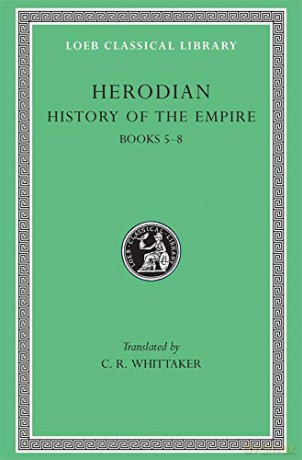 History of the Empire, Volume II: Books 5-8 (Loeb Classical Library 455) (Loeb Classical Library) - Herodian Herodian [KSIĄŻKA]