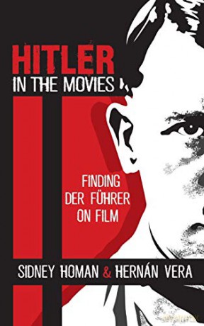 Hitler in the Movies: Finding Der Fuhrer on Film: Finding Der Führer on Film - Sidney Homan [KSIĄŻKA]