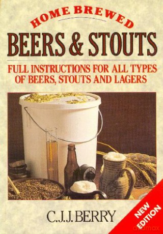 Home Brewed Beers and Stouts - C. J. J. Berry [KSIĄŻKA]