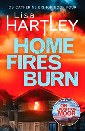 Home Fires Burn (Detective Catherine Bishop): A page-turning crime thriller: 4 [KSIĄŻKA]