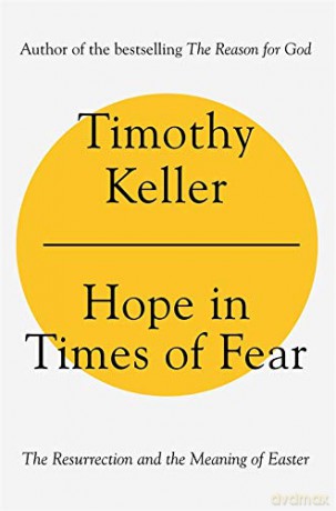 Hope in Times of Fear: The Resurrection and the Meaning of Easter - Timothy Keller [KSIĄŻKA]