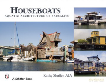 HOUSEBOATS: Aquatic Architecture of Sausalito - Kathy Shaffer [KSIĄŻKA]