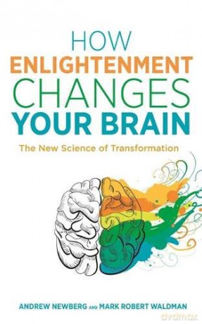 How Enlightenment Changes Your Brain: The New Science of Transformation - Dr Andrew Newberg [KSIĄŻKA]