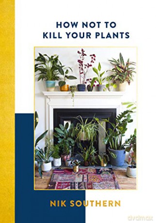 How Not To Kill Your Plants - Nik Southern [KSIĄŻKA]