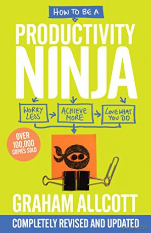 How to be a Productivity Ninja UPDATED EDITION: Worry Less, Achieve More and Love What You Do - Graham Allcott [KSIĄŻKA]