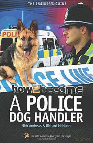How to Become a Police Dog Handler: The insider's guide - Nick Andrews [KSIĄŻKA]