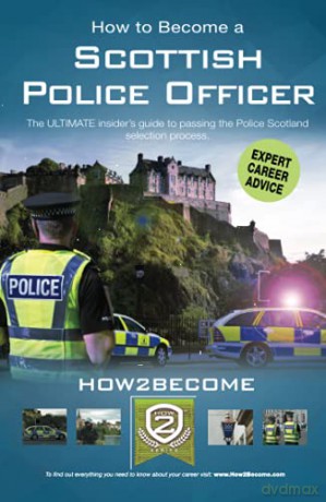 How to Become a Scottish Police Officer: The ULTIMATE insider's guide to passing the Police Scotland selection process. (How2become) [KSIĄŻKA]