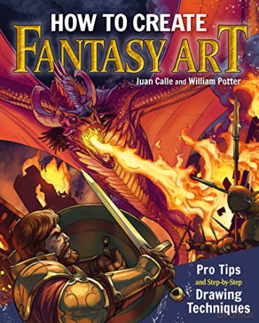How to Create Fantasy Art: Pro Tips and Step-by-Step Drawing Techniques (Hot to Create) - William Potter [KSIĄŻKA]
