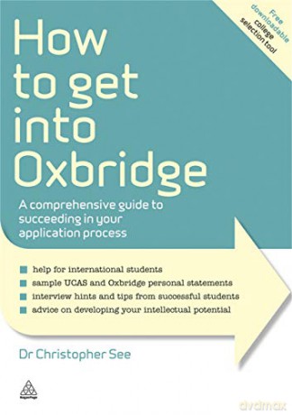 How to Get Into Oxbridge: A Comprehensive Guide to Succeeding in Your Application Process (Elite Students Series) - Dr. Christopher See [KSIĄŻKA]
