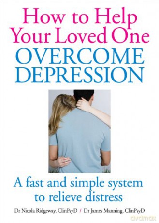 How to Help Your Loved One Overcome Depression: A Fast and Simple System to Relieve Distress [KSIĄŻKA]