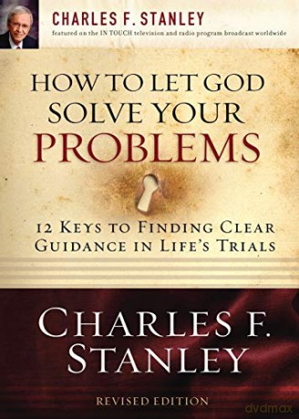 How to Let God Solve Your Problems: 12 Keys for Finding Clear Guidance in Life's Trials - Charles Stanley [KSIĄŻKA]