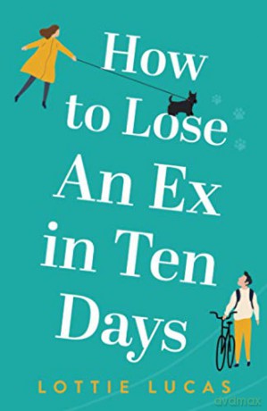 How To Lose An Ex In Ten Days - Lottie Lucas [KSIĄŻKA]