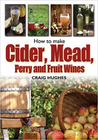 How to Make Cider, Mead, Perry and Fruit Wines - Craig Hughes [KSIĄŻKA]