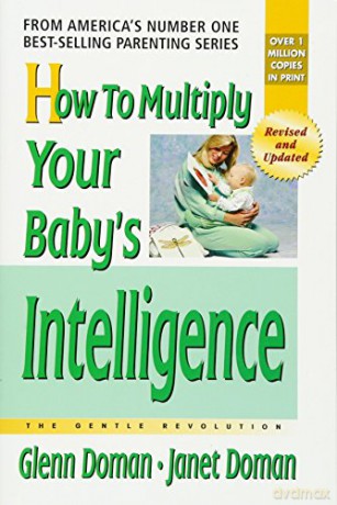 How to Multiply Your Baby's Intelligence: The Gentle Revolution - Glenn Doman [KSIĄŻKA]