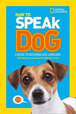 How To Speak Dog: A Guide to Decoding Dog Language (National Geographic Kids) [KSIĄŻKA]