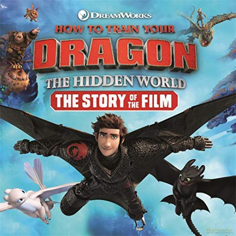 How to Train Your Dragon The Hidden World: The Story of the Film [KSIĄŻKA]