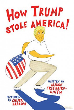 How Trump Stole America - Alison Freebairn-Smith [KSIĄŻKA]