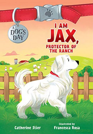 I am Jax, Protector of the Ranch: 1 (Dog's Day) - Catherine Stier [KSIĄŻKA]