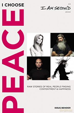 I Choose Peace: Raw Stories of Real People Finding Contentment and Happiness [KSIĄŻKA]