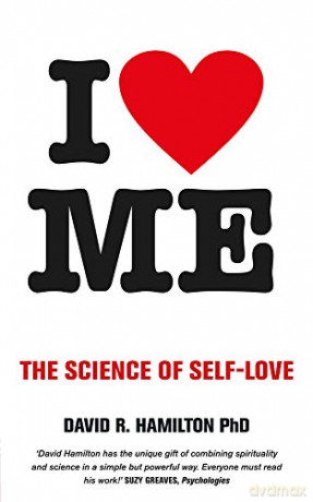 I Heart Me: The Science Of Self-Love - David R. Hamilton [KSIĄŻKA]