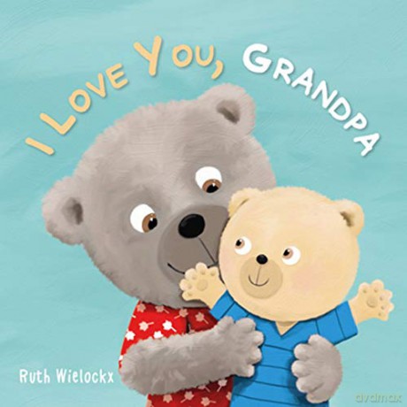 I Love You, Grandpa - Ruth Wielockx [KSIĄŻKA]