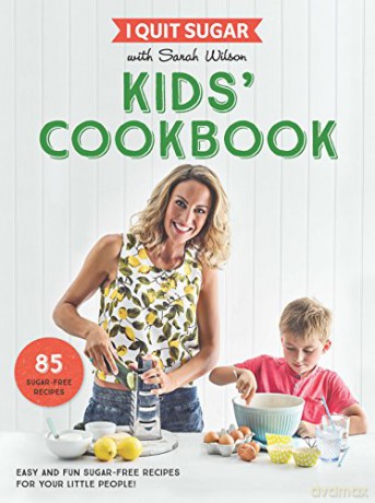I Quit Sugar Kids Cookbook: 85 Easy and Fun Sugar-Free Recipes for Your Little People - Sarah Wilson [KSIĄŻKA]