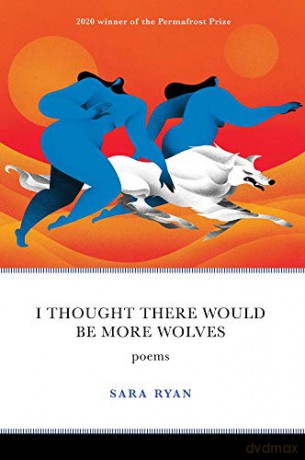 I Thought There Would Be More Wolves: Poems (Permafrost Prize Series) - Sara Ryan [KSIĄŻKA]